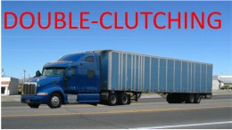 Which of these statements about double clutching and shifting is true?